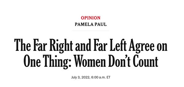 NY Times headline: The Far Right and Far Left Agree on One Thing: Women Don’t Count