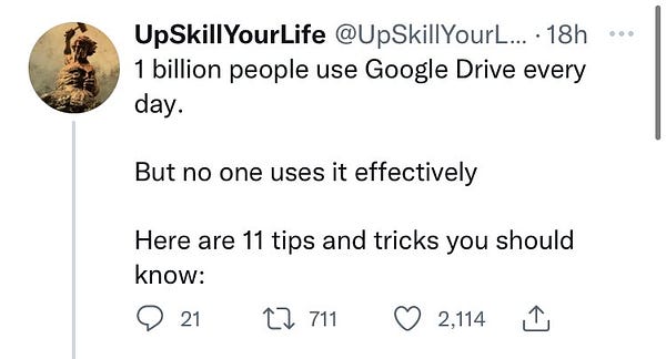 Tweet from UpSkillYourLife:

1 billion people use Google Drive every
day.
But no one uses it effectively
Here are 11 tips and tricks you should
know:
