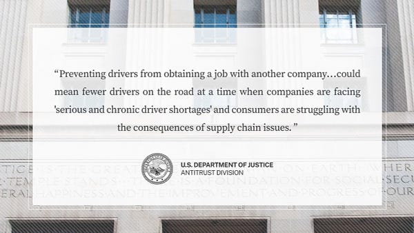 "Preventing drivers from obtaining a job with another company . . . could mean fewer drivers on the road at a time when companies are facing 'serious and chronic driver shortages' and consumers are struggling with the consequences of supply chain issues." Antitrust Division, The Department of Justice