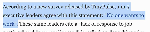 According to a new survey released by TinyPulse, 1 in 5 executive leaders agree with this statement: “No one wants to work”.