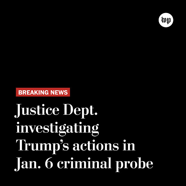Breaking news: Justice Dept. investigating Trump’s actions in Jan. 6 criminal probe