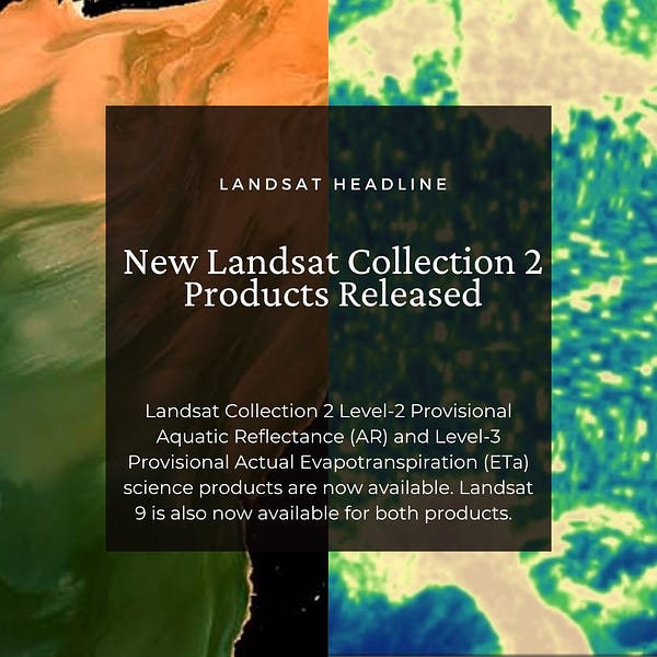 Landsat Collection 2 Level-2 Provisional Aquatic Reflectance (AR) and Level-3 Provisional Actual Evapotranspiration (ETa) science products are now available. Landsat 9 is also now available for both products.  