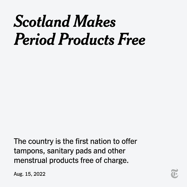 Black text on a grey background reads Scotland Makes  Period Products Free. The country is the first nation to offer tampons sanitary pads and other menstrual products free of charge.
