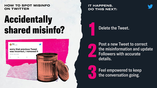 This is a white image with hot pink overtones and it is titled “Accidentally shared misinfo?” The image tells you to delete the Tweet, post a new Tweet to correct the misinformation and update your Followers with the accurate details. The last tip is that you should feel empowered and encouraged to keep the conversation going even if you accidentally shared misinfo. 