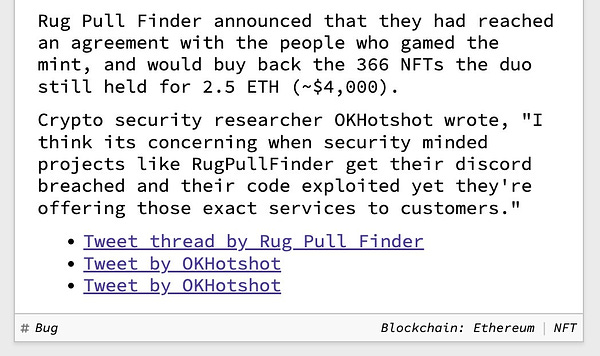 Rug Pull Finder announced that they had reached an agreement with the people who gamed the mint, and would buy back the 366 NFTs the duo still held for 2.5 ETH (~$4,000).  Crypto security researcher OKHotshot wrote, "I think its concerning when security minded projects like RugPullFinder get their discord breached and their code exploited yet they're offering those exact services to customers."