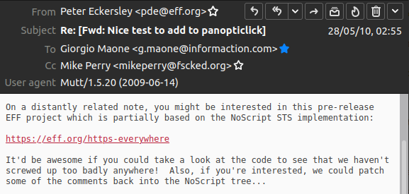 Email dated 2010-05-28 from @pde33 to @ma1. The visible text is: 
"On a distantly related note, you might be interested in this pre-release
EFF project which is partially based on the NoScript STS implementation:

https://eff.org/https-everywhere

It'd be awesome if you could take a look at the code to see that we haven't
screwed up too badly anywhere!  Also, if you're interested, we could patch
some of the comments back into the NoScript tree..."