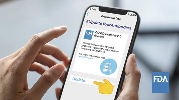 A smartphone update screen: “#UpdateYourAntibodies, COVID Booster 2.0, Bivalent, This update provides targeted protection against the most serious outcomes of COVID-19. For more information, visit www.fda.gov.” A button that says “Update.”