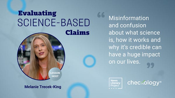 Quote card. Header: Evaluating SCIENCE-BASED Claims
Quote: "Misinformation and confusion about what science is, how it works and why it's credible can have a huge impact on our lives." 
Headshot photo on left of Melanie Trecek-King, LESSON HOST