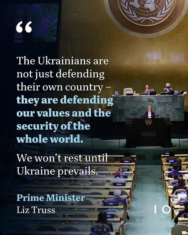 The Ukrainians are not just defending their own country - they are defending our values and the security of the whole world. We won't rest until Ukraine prevails. Prime Minister Liz Truss