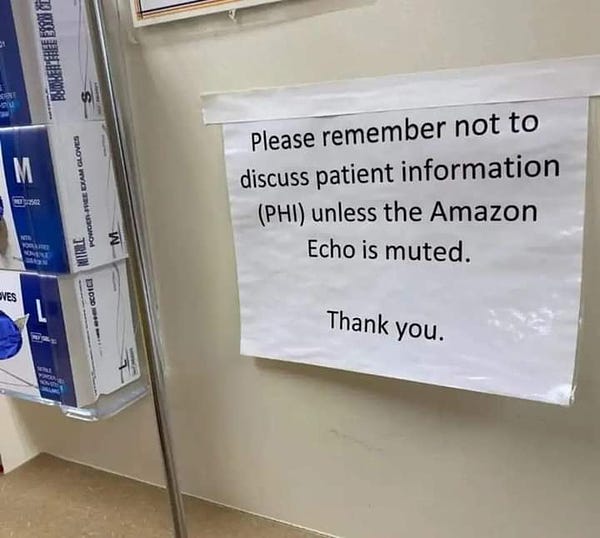 sign in a medical facility reads: "please remember not to discuss patient information unless the amazon echo is muted. thank you."