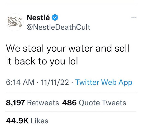 Fake nestle account saying “we steal your water and sell it back to you lol”