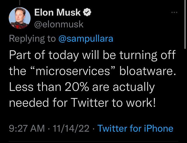 Tweet from Elon Musk: "Part of today will be turning off the "microservices" bloatware. Less than 20% are actually needed for Twitter to work!"