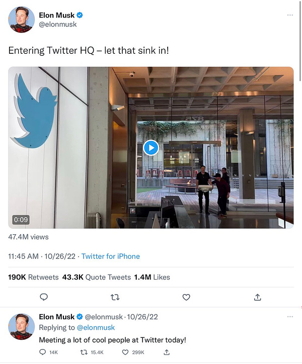 Elon Musk
@elonmusk
Entering Twitter HQ - let that sink in!
[video of him arriving at twitter carrying a heavy porcelain sink]

Elon Musk
Replying to @elonmusk
Meeting a lot of cool people at Twitter today!