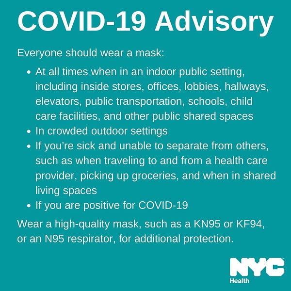 Text reads: COVID-19 Advisory. Everyone should wear a mask: At all times when in an indoor public setting, including inside stores, offices, lobbies, hallways, elevators, public transportation, schools, child care facilities, and other public shared spaces; In crowded outdoor settings; If you’re sick and unable to separate from others, such as when traveling to and from a health care provider, picking up groceries