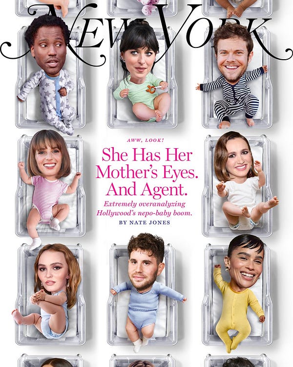 The cover of New York Magazine, with a headline that reads: She Has Her Mother's Eyes. And Agent. Extremely overanalyzing Hollywood's nepo-baby boom. By Nate Jones