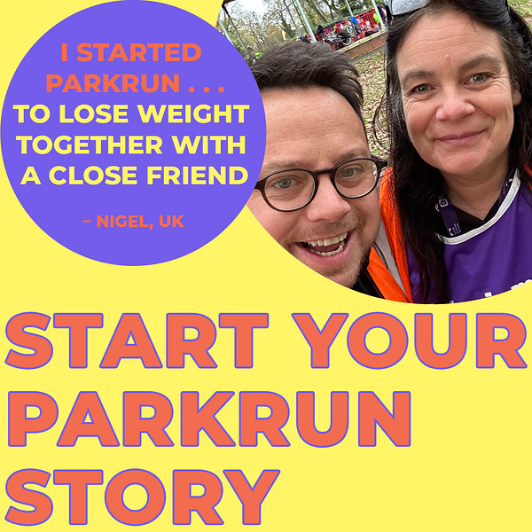 Image description: Graphic which includes a selfie of Nigel and a friend together at parkrun wearing. The following text is on top of the graphic - 'Start your parkrun story' and 'I started parkrun... to lose weight together with a close friend - Nigel, UK'