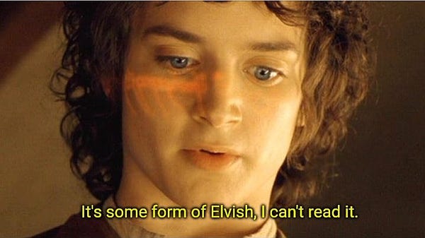 Frodo saying "It's some form of Elvish, I can't read it."