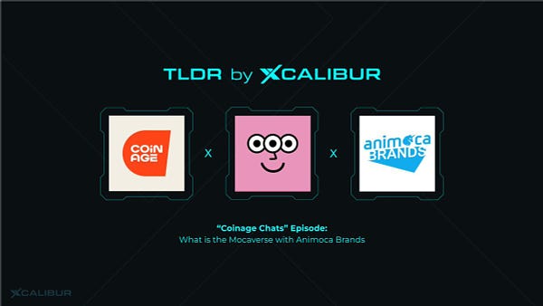 TLDR by Xcalibur - Coinage Chats: What is the Mocaverse with Animoca Brands