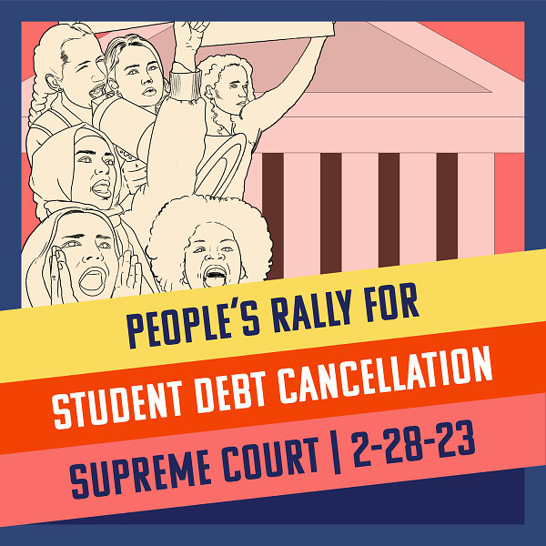 Image reads “People’s Rally for Student Debt Cancellation — Supreme Court 2-28-23 with drawing of people rallying in front of a court building” 