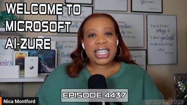 "WELCOME TO MICROSOFT AI-ZURE" in white text on screenshot of Nica Montford taken from today's video recording of DTNS, "Nica Montford" in white text in the bottom left corner, "EPISODE 4437" in white text across the bottom.