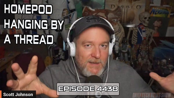 “HOMEPOD HANGING BY A THREAD” in white text on screenshot of Scott Johnson taken from today’s video recording of DTNS, “Scott Johnson” in white text in the bottom left corner, “EPISODE 4438” in white text across the bottom.