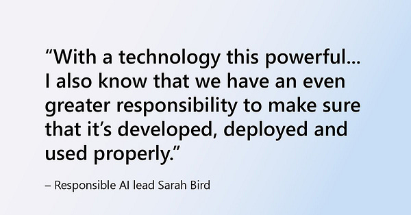 A quote from sarah bird that reads "With a technology this powerful...I also know that we have an even greater responsibility to make sure that it’s developed, deployed and used properly.” - Sarah bird