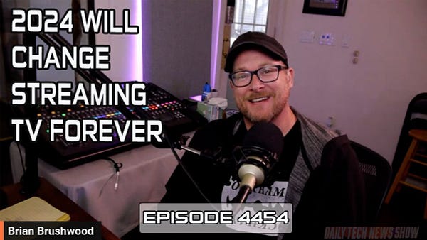 “2024 WILL CHANGE STREAMING TV FOREVER” in white text on screenshot of Brian Brushwood taken from today’s video recording of DTNS, “Brian Brushwood” in white text in the bottom left corner, “EPISODE 4454” in white text across the bottom.