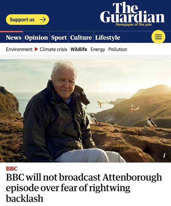 A headline from the Guardian online reads: BBC will not broadcast Attenborough episode over fear of rightwing backlash