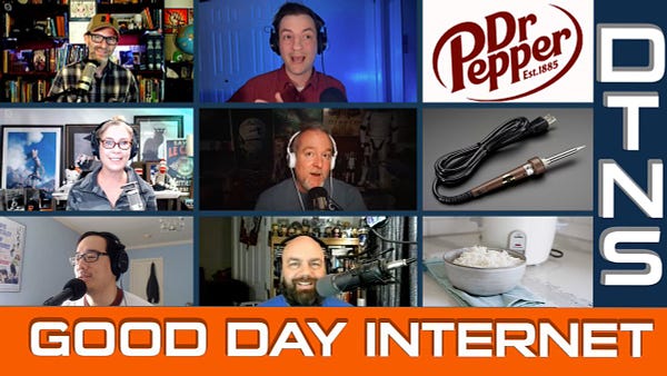 An image consisting of photographs of six hosts and producers of DTNS/GDI, the logo for the soda drink Dr Pepper, a photograph of a soldering iron, a photograph of a rice cooker with cooked rice, "DTNS" in white vertical letters on blue background on the far right, "GOOD DAY INTERNET" in white text on orange background across the bottom.