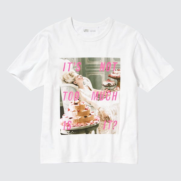 Sofia Coppola x Uniqlo t-shirt featuring a still from “Marie-Antoinette” and the text “IT’S NOT TOO MUCH IS IT?”