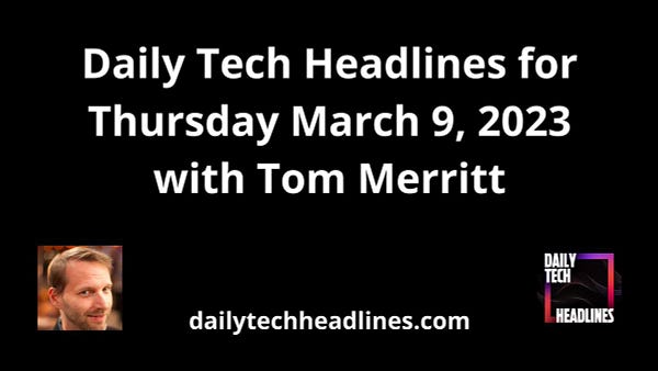 “Daily Tech Headlines for Thursday March 9, 2023 with Tom Merritt dailytechheadlines.com” in white text, photgraph of Tom Merritt in the bottom left corner, DTH logo in the bottom right corner.