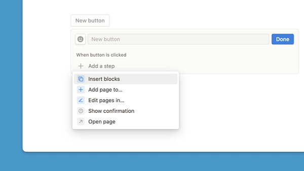 This image shows a Notion window set on a blue background. In the app, the user is setting up a button block (newly updated), and you can see the five different functionalities that the button can automate: insert blocks, add page, edit page, show confirmation, and open page.