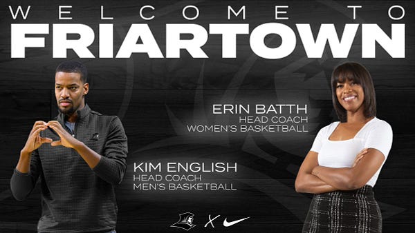 Welcome to Friartown - Erin Batth Head Coach Women's Basketball; Kim English Head Coach Men's Basketball