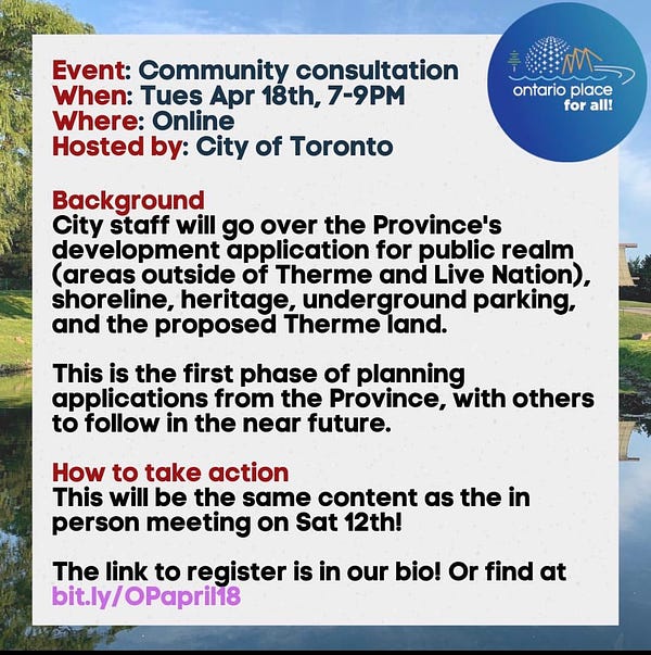 Online Ontario Place City of Toronto consultation, April 18th 7-9pm. Register at bit.ly/ONapril18