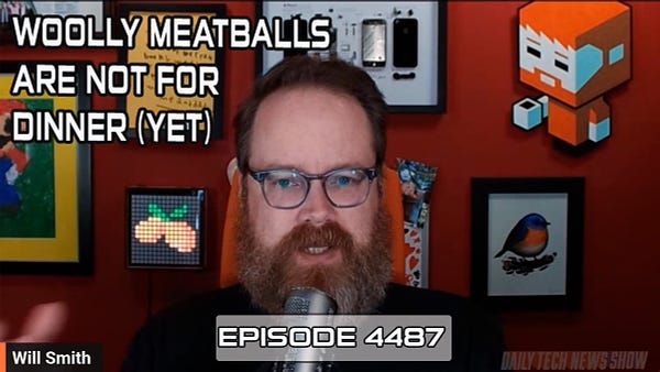 “WOOLLY MEATBALLS ARE NOT FOR DINNER (YET)” in white text on screenshot of Will Smith taken from today’s video recording of DTNS, “Will Smith” in white text in the bottom left corner, “EPISODE 4487” in white text across the bottom.