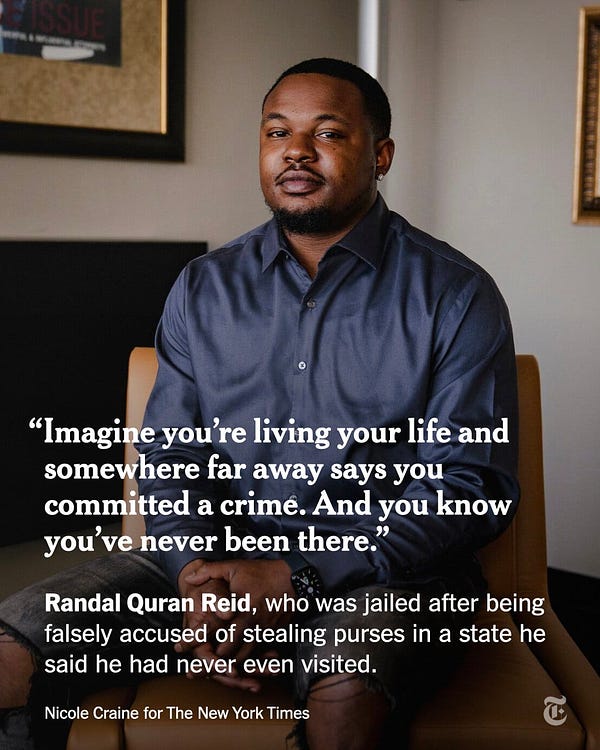 A portrait of Randal Quran Reid. A quote by  Reid, who was jailed after being falsely accused of stealing purses in a state he said he had never even visited, reads: "Imagine you’re living your life and somewhere far away says you committed a crime. And you know you’ve never been there.” Credit: Photo by Nicole Craine for The New York Times