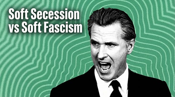 Soft Secession vs. Soft Fascism: We Have Options