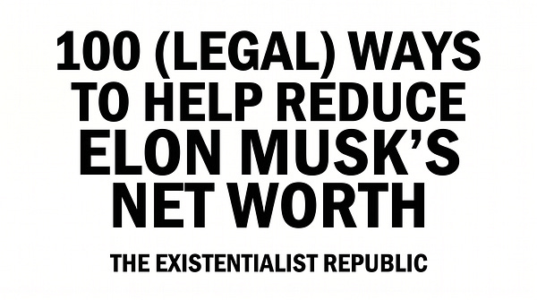 100 (Legal) Ways to Lower Elon Musk's Net Worth