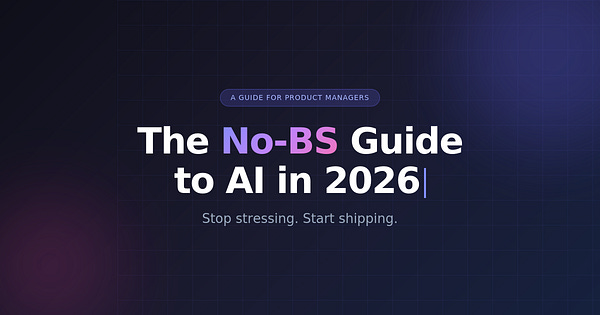 The PM's No-BS Guide to AI in 2026