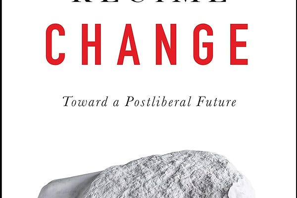 Regime Change: Toward a Postliberal Future
