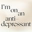 I'm On An Antidepressant