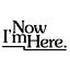 Now I'm Here