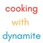 Cooking with Dynamite