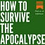 How to Survive the Apocalypse