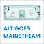 Alt Goes Mainstream by The AGM Collective