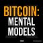 Bitcoin X Mental Models