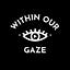 Within Our Gaze