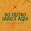 Do outro lado e aqui