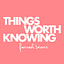 Things Worth Knowing with Farrah Storr