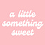 A Little Something Sweet